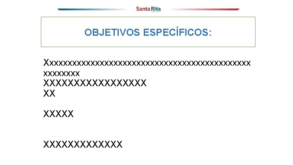 OBJETIVOS ESPECÍFICOS: Xxxxxxxxxxxxxxxxxxxxxxx XXXXXXXXX XX XXXXXXXX 