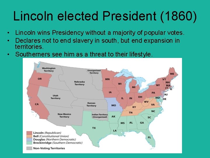 Lincoln elected President (1860) • Lincoln wins Presidency without a majority of popular votes.