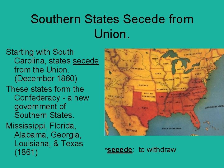Southern States Secede from Union. Starting with South Carolina, states secede from the Union.