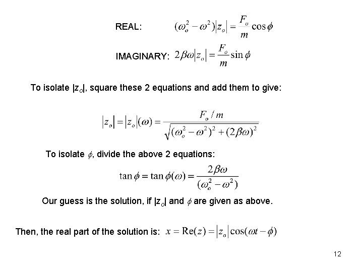 REAL: IMAGINARY: To isolate |zo|, square these 2 equations and add them to give: