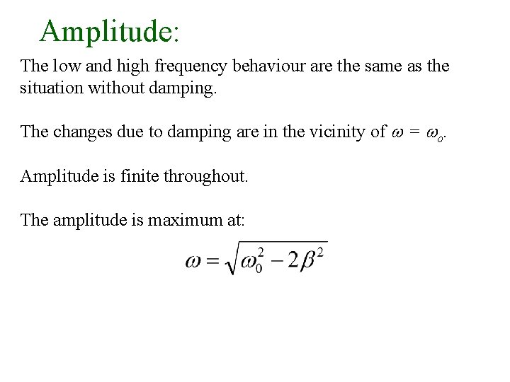 Amplitude: The low and high frequency behaviour are the same as the situation without