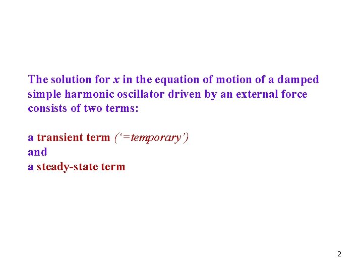 The solution for x in the equation of motion of a damped simple harmonic