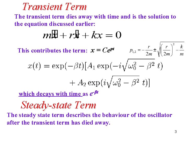 Transient Term The transient term dies away with time and is the solution to