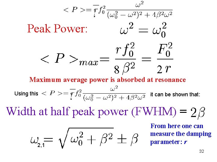 Peak Power: 8 2 Maximum average power is absorbed at resonance Using this it