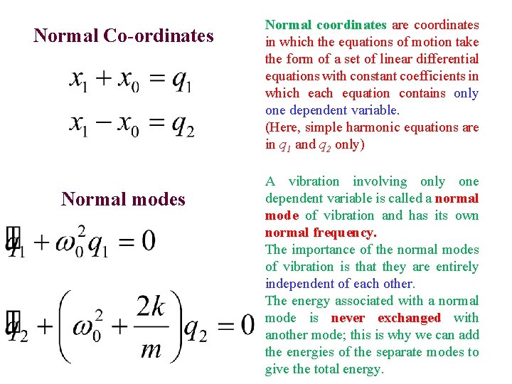 Normal Co-ordinates Normal modes Normal coordinates are coordinates in which the equations of motion