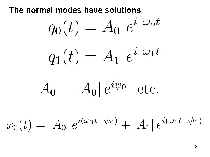 The normal modes have solutions 73 