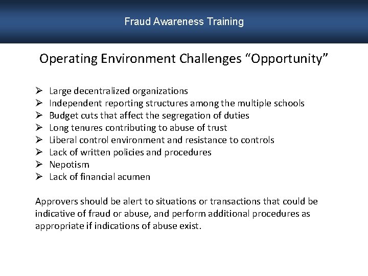 Fraud Awareness Training Operating Environment Challenges “Opportunity” Ø Ø Ø Ø Large decentralized organizations