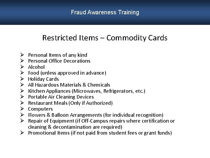 Fraud Awareness Training Restricted Items – Commodity Cards Personal Items of any kind Personal