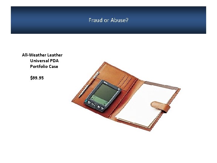 Fraud or Abuse? All-Weather Leather Universal PDA Portfolio Case $99. 95 