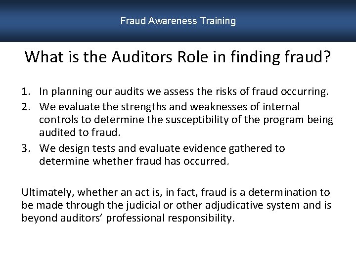 Fraud Awareness Training What is the Auditors Role in finding fraud? 1. In planning