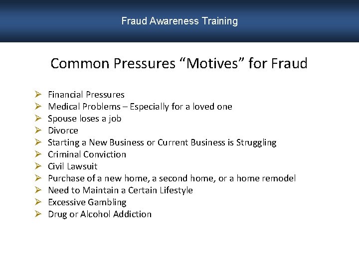 Fraud Awareness Training Common Pressures “Motives” for Fraud Ø Ø Ø Financial Pressures Medical