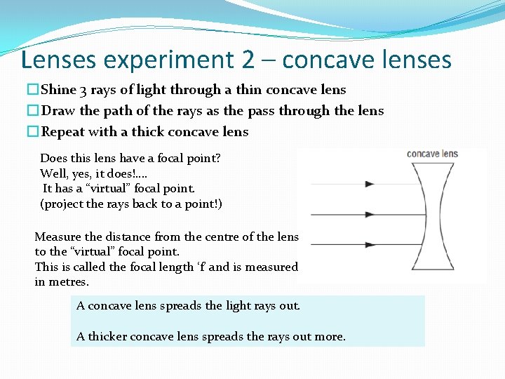 Lenses experiment 2 – concave lenses � Shine 3 rays of light through a