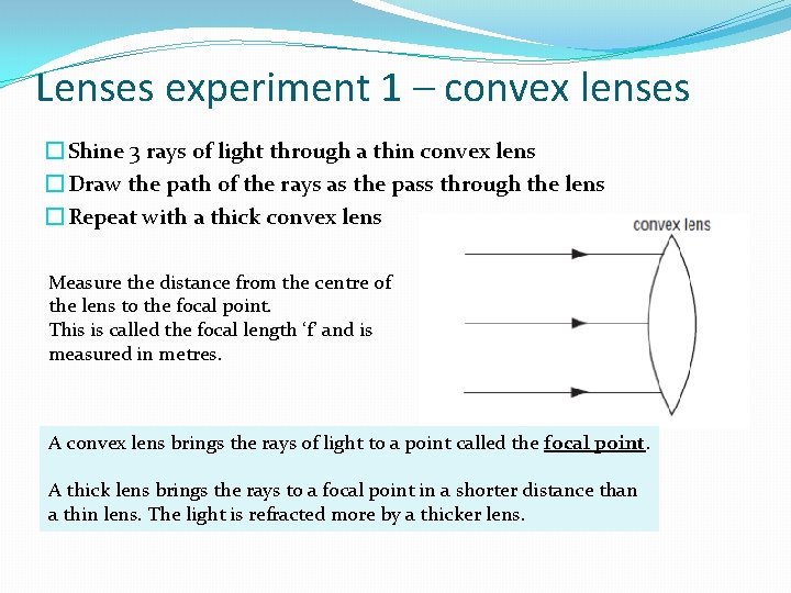 Lenses experiment 1 – convex lenses � Shine 3 rays of light through a