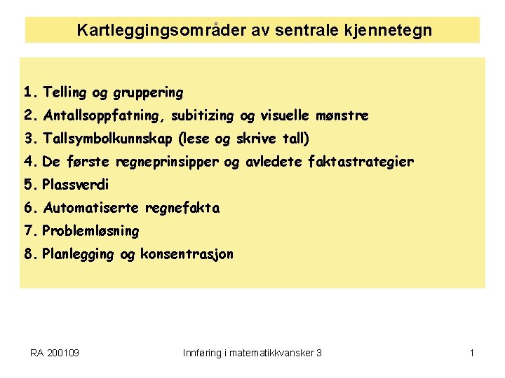 Kartleggingsområder av sentrale kjennetegn 1. Telling og gruppering 2. Antallsoppfatning, subitizing og visuelle mønstre