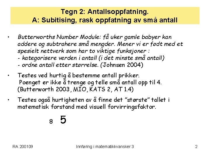 Tegn 2: Antallsoppfatning. A: Subitising, rask oppfatning av små antall • Butterworths Number Module: