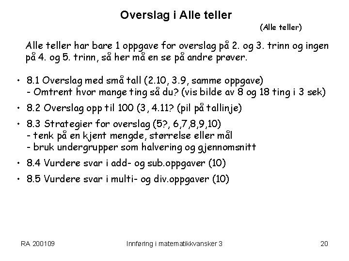 Overslag i Alle teller (Alle teller) Alle teller har bare 1 oppgave for overslag