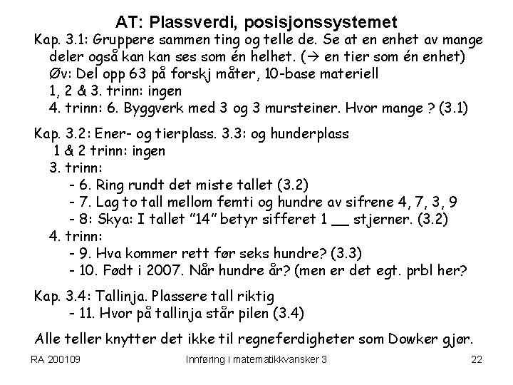 AT: Plassverdi, posisjonssystemet Kap. 3. 1: Gruppere sammen ting og telle de. Se at