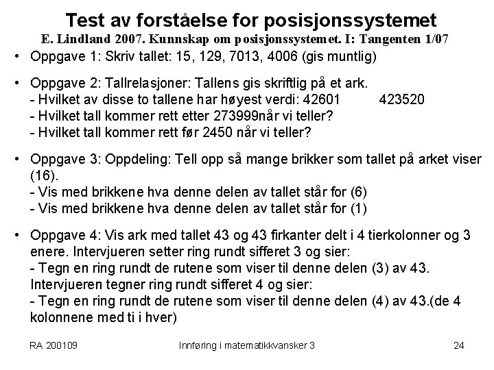 Test av forståelse for posisjonssystemet E. Lindland 2007. Kunnskap om posisjonssystemet. I: Tangenten 1/07