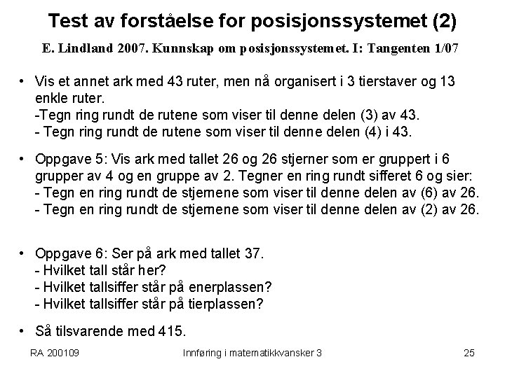 Test av forståelse for posisjonssystemet (2) E. Lindland 2007. Kunnskap om posisjonssystemet. I: Tangenten