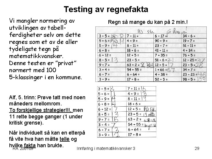 Testing av regnefakta Vi mangler normering av utviklingen av tabellferdigheter selv om dette regnes