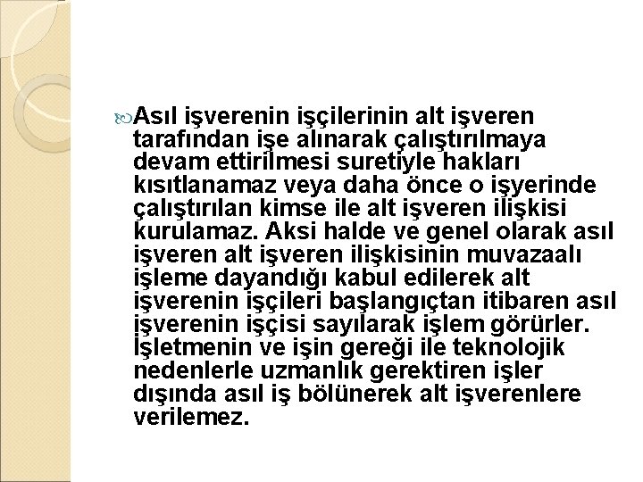  Asıl işverenin işçilerinin alt işveren tarafından işe alınarak çalıştırılmaya devam ettirilmesi suretiyle hakları