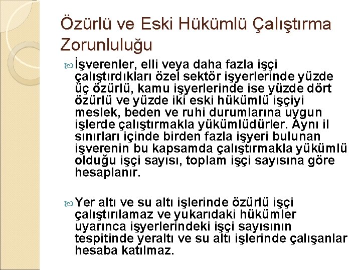 Özürlü ve Eski Hükümlü Çalıştırma Zorunluluğu İşverenler, elli veya daha fazla işçi çalıştırdıkları özel