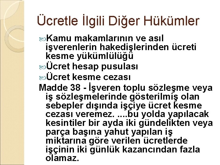 Ücretle İlgili Diğer Hükümler Kamu makamlarının ve asıl işverenlerin hakedişlerinden ücreti kesme yükümlülüğü Ücret