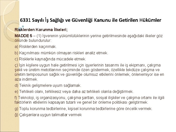 6331 Sayılı İş Sağlığı ve Güvenliği Kanunu ile Getirilen Hükümler Risklerden Korunma İlkeleri; MADDE