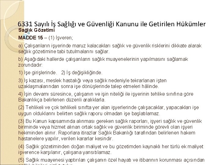 6331 Sayılı İş Sağlığı ve Güvenliği Kanunu ile Getirilen Hükümler Sağlık Gözetimi MADDE 15