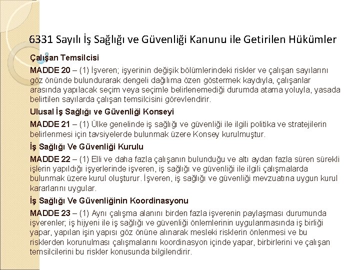 6331 Sayılı İş Sağlığı ve Güvenliği Kanunu ile Getirilen Hükümler Çalışan Temsilcisi MADDE 20