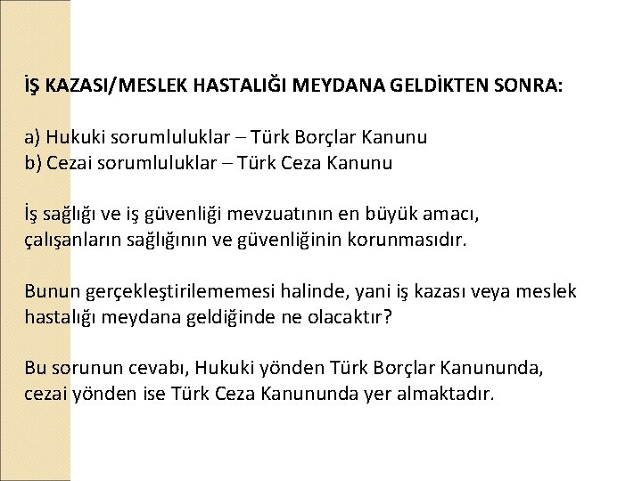 İŞ KAZASI/MESLEK HASTALIĞI MEYDANA GELDİKTEN SONRA: a) Hukuki sorumluluklar – Türk Borçlar Kanunu b)