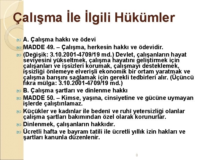 Çalışma İle İlgili Hükümler A. Çalışma hakkı ve ödevi MADDE 49. – Çalışma, herkesin