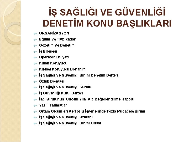 İŞ SAĞLIĞI VE GÜVENLİĞİ DENETİM KONU BAŞLIKLARI ORGANİZASYON Eğitim Ve Tatbikatlar Gözetim Ve Denetim