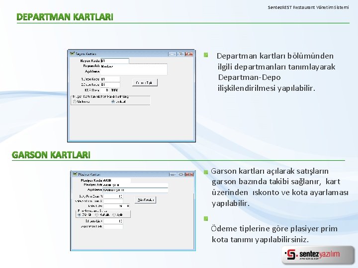 Sentez. REST Restaurant Yönetim Sistemi Departman kartları bölümünden ilgili departmanları tanımlayarak Departman-Depo ilişkilendirilmesi yapılabilir.