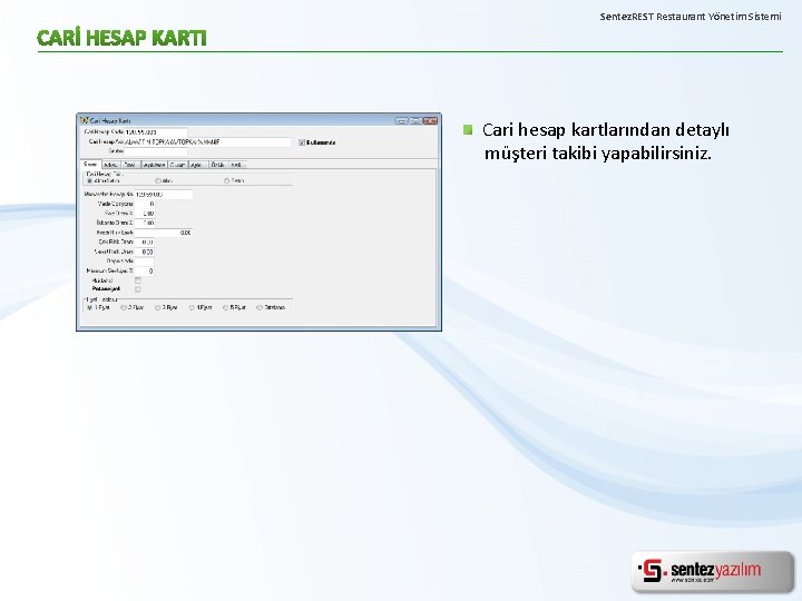 Sentez. REST Restaurant Yönetim Sistemi Cari hesap kartlarından detaylı müşteri takibi yapabilirsiniz. 