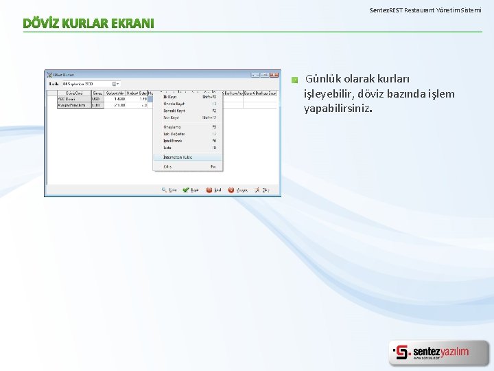 Sentez. REST Restaurant Yönetim Sistemi Günlük olarak kurları işleyebilir, döviz bazında işlem yapabilirsiniz. 