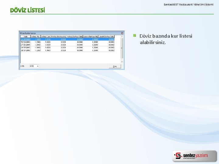 Sentez. REST Restaurant Yönetim Sistemi Döviz bazında kur listesi alabilirsiniz. 