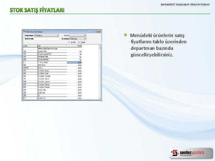 Sentez. REST Restaurant Yönetim Sistemi Menüdeki ürünlerin satış fiyatlarını tablo üzerinden departman bazında güncelleyebilirsiniz.