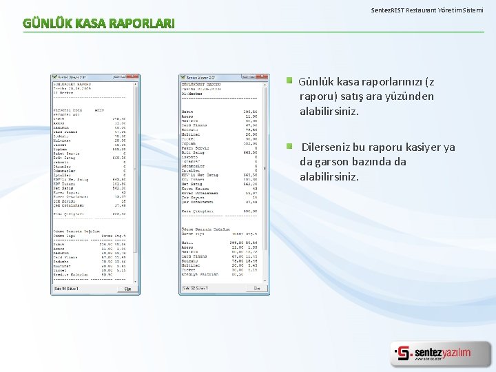 Sentez. REST Restaurant Yönetim Sistemi Günlük kasa raporlarınızı (z raporu) satış ara yüzünden alabilirsiniz.
