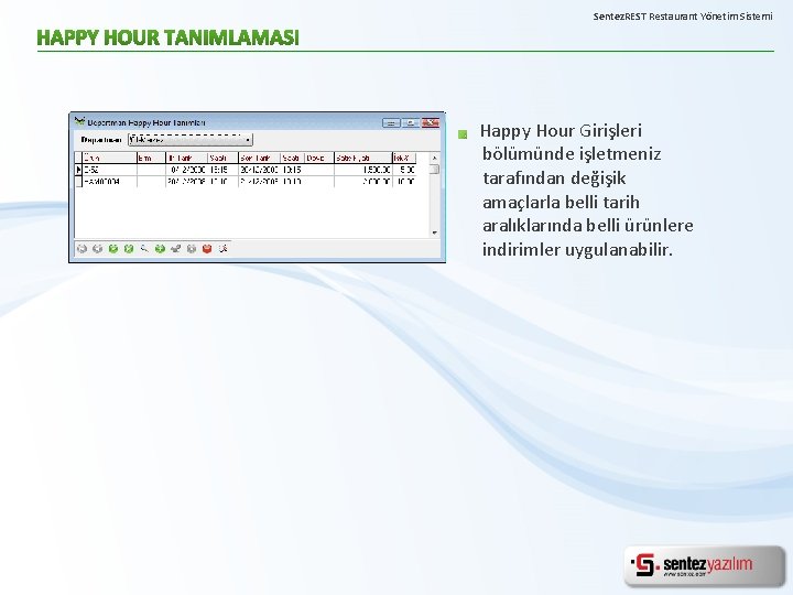 Sentez. REST Restaurant Yönetim Sistemi Happy Hour Girişleri bölümünde işletmeniz tarafından değişik amaçlarla belli