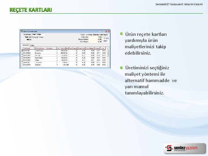 Sentez. REST Restaurant Yönetim Sistemi Ürün reçete kartları yardımıyla ürün maliyetlerinizi takip edebilirsiniz. Üretiminizi
