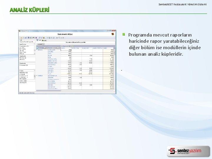 Sentez. REST Restaurant Yönetim Sistemi Programda mevcut raporların haricinde rapor yaratabileceğiniz diğer bölüm ise