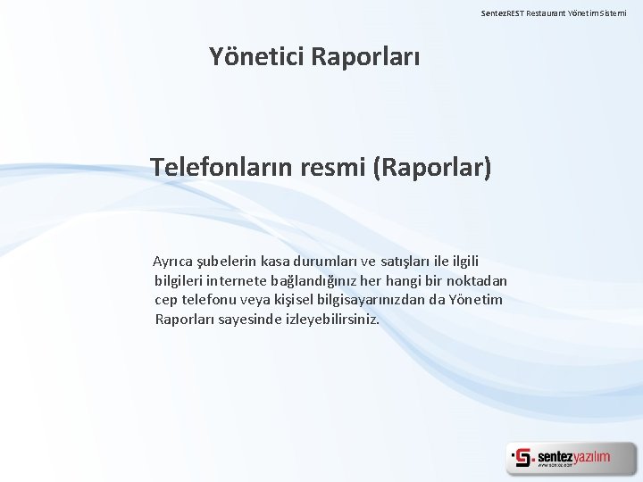 Sentez. REST Restaurant Yönetim Sistemi Yönetici Raporları Telefonların resmi (Raporlar) Ayrıca şubelerin kasa durumları
