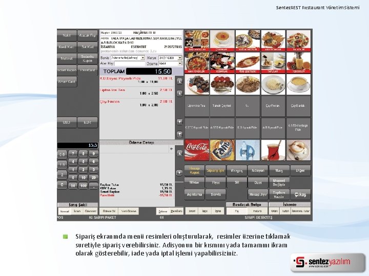 Sentez. REST Restaurant Yönetim Sistemi Sipariş ekranında menü resimleri oluşturularak, resimler üzerine tıklamak suretiyle