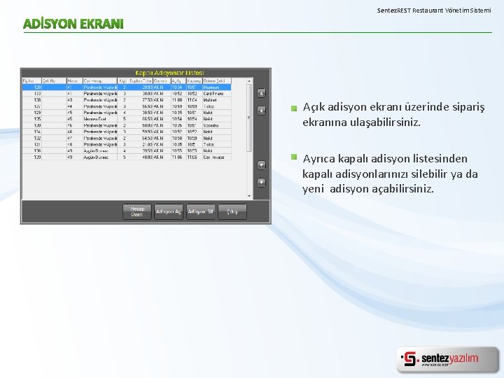 Sentez. REST Restaurant Yönetim Sistemi Açık adisyon ekranı üzerinde sipariş ekranına ulaşabilirsiniz. Ayrıca kapalı