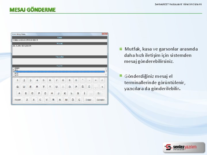Sentez. REST Restaurant Yönetim Sistemi Mutfak, kasa ve garsonlar arasında daha hızlı iletişim için
