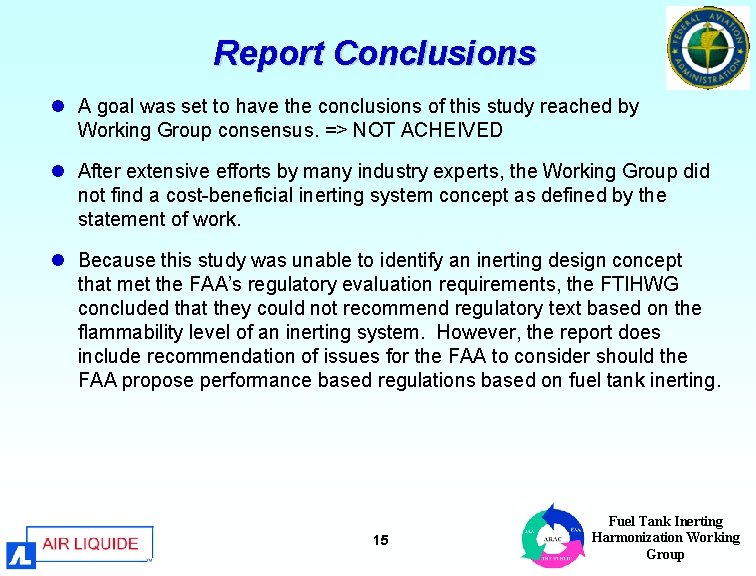 Report Conclusions l A goal was set to have the conclusions of this study