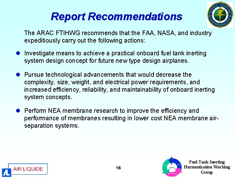 Report Recommendations The ARAC FTIHWG recommends that the FAA, NASA, and industry expeditiously carry