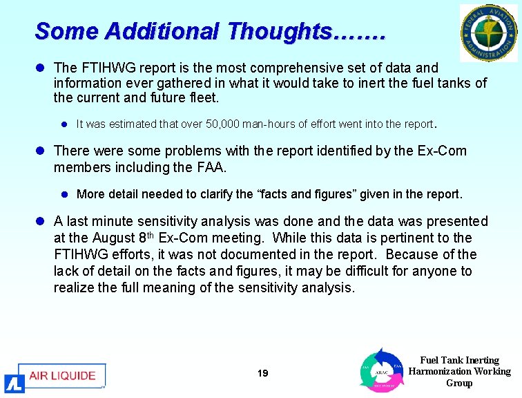 Some Additional Thoughts……. l The FTIHWG report is the most comprehensive set of data