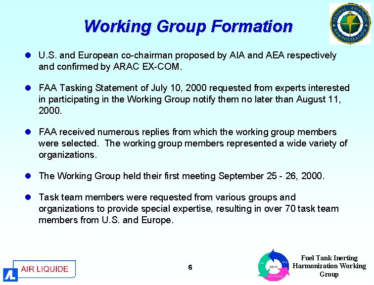 Working Group Formation l U. S. and European co-chairman proposed by AIA and AEA